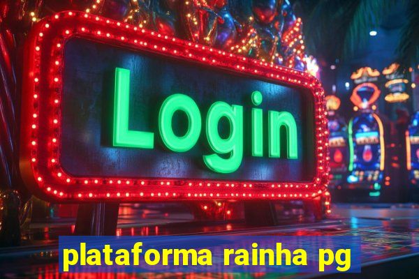 plataforma rainha pg